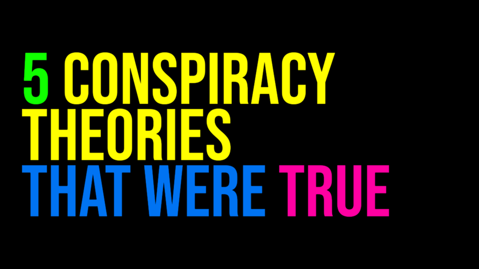 5 Conspiracy Theories That Were True